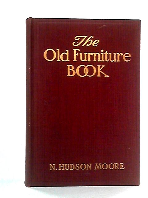 The Old Furniture Book By N Hudson Moore