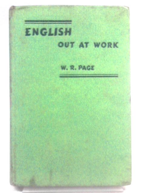 English Out At Work. A Practical Course With Examples Taken From The Retail Trade. By W.R. Page