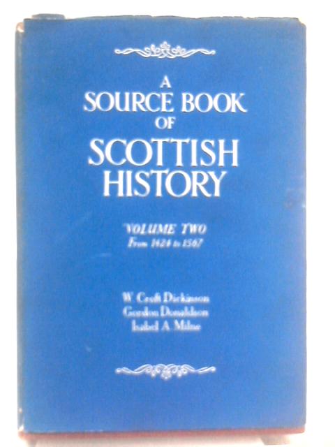 A Source Book Of Scottish History: Volume Two - From 1424 To 1567 By W. Croft Dickinson et al