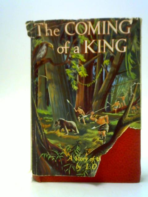 The Coming of a King - A Story of the Stone Age von I. O. Evans