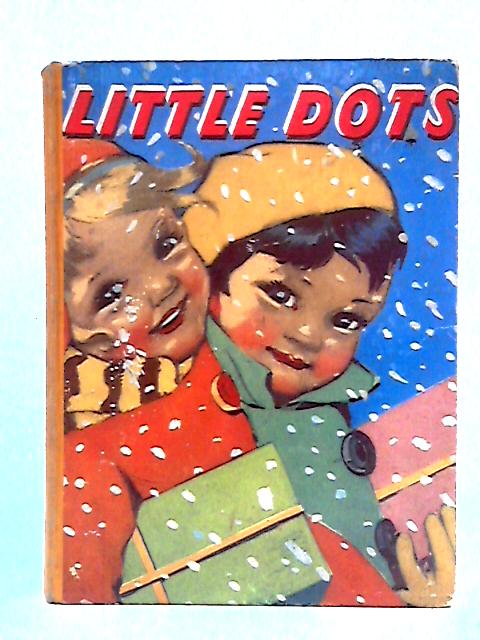 Little Dots, A Collection of Stories & Verses and How-to-Make Pages (Fifty Fourth Annual Volume)