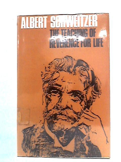 Teaching of Reverence for Life By Albert Schweitzer