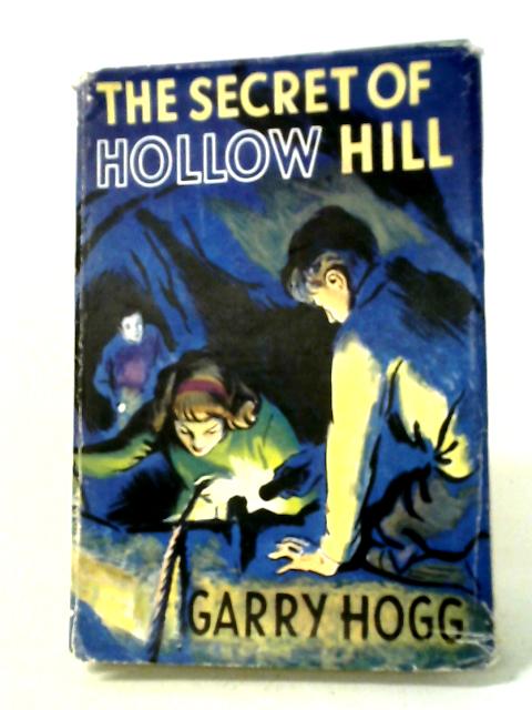 The Secret of Hollow Hill By Garry Hogg