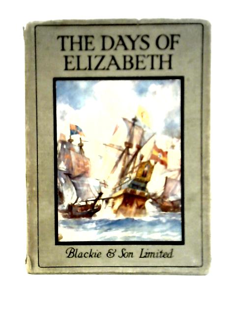 The Days of Elizabeth By J. A. Brendon