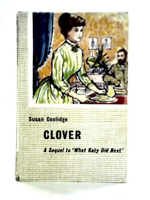 Clover: A Sequel To 'What Katy Did Next' By Susan Coolidge