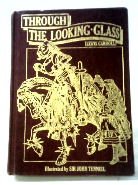 Through the Looking-glass, and What Alice Found There By Lewis Carroll