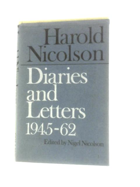 Harold Nicolson, Diaries And Letter 1945 - 1962 By Nigel Nicolson (Ed.)