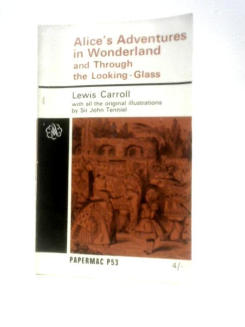 Alice's Adventures in Wonderland and Through the Looking Glass By Lewis Carroll