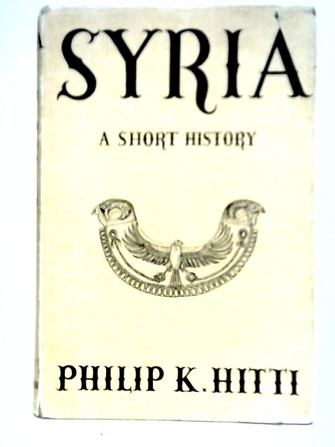 Syria: A Short History von Philip K. Hitti