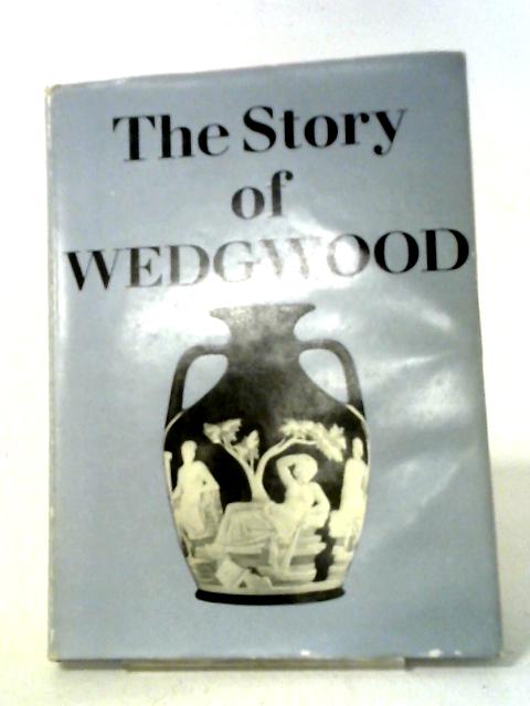 The Story Of Wedgwood. By Alison Kelly (ed).