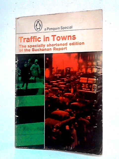 Traffic in Towns: Buchanan Report von Colin Buchanan