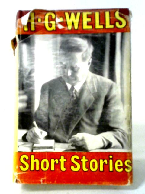 The Complete Short Stories of H.G. Wells By H. G Wells