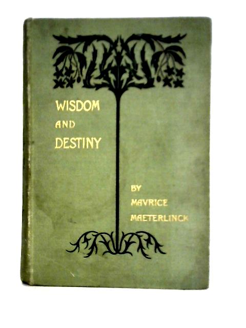 Wisdom and Destiny By Maurice Maeterlinck Alfred Sutro (trans)