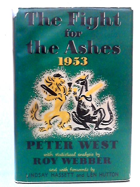 The Fight for the Ashes 1953: A Complete Account of the Australian Tour von Peter West