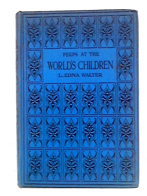 Peeps At The World's Children von L. Edna Walter