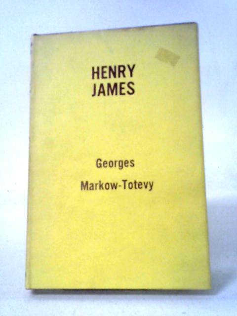 Henry James By Georges Markow-Totevy