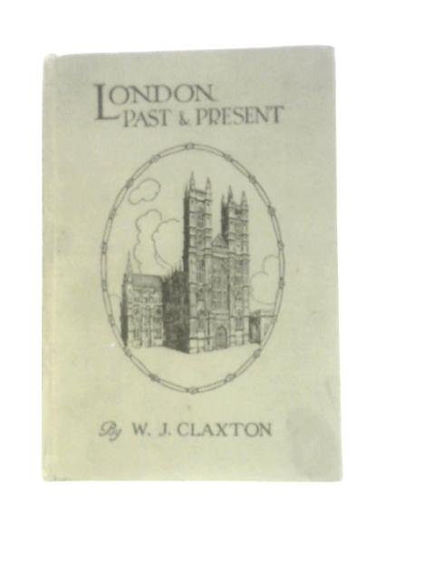 London Past and Present von William J. Claxton