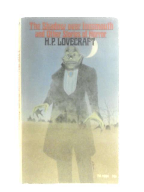 The Shadow Over Innsmouth And Other Stories Of Horror By H. P. Lovecraft