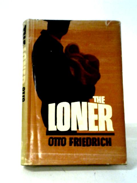 The Loner von Otto Friedrich