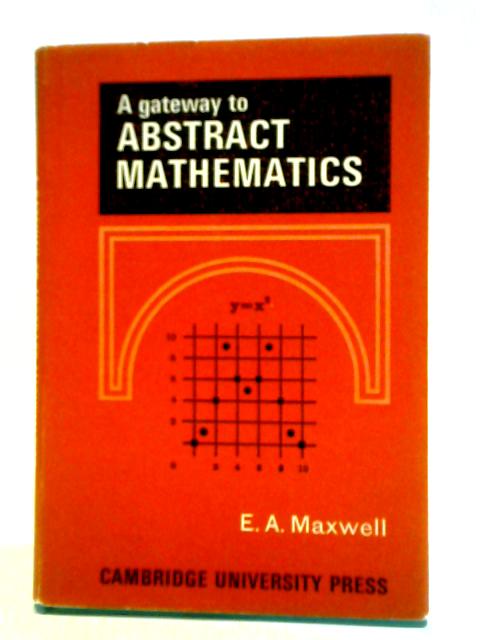 A Gateway to Abstract Mathematics von E. A. Maxwell