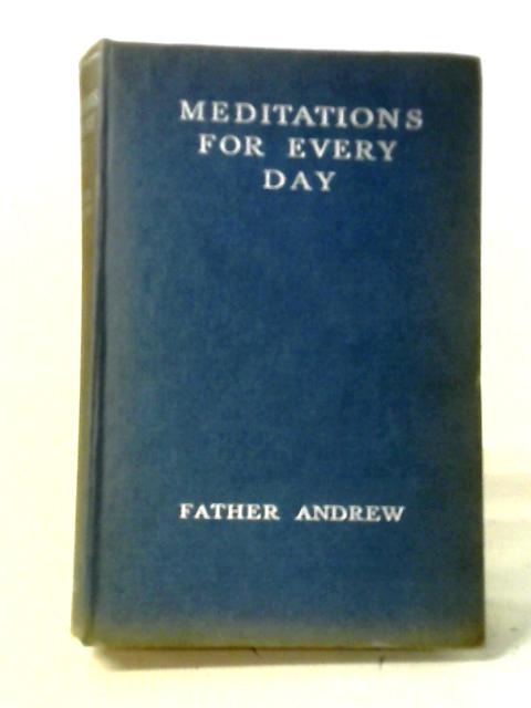 Meditations for Every Day By Rev. Father Andrew