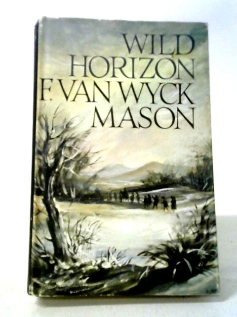 Wild Horizon von F.Van. Wyck Mason