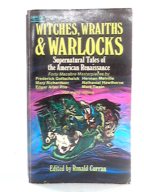 Witches, Wraiths, and Warlocks By Ronald Curran Ed.