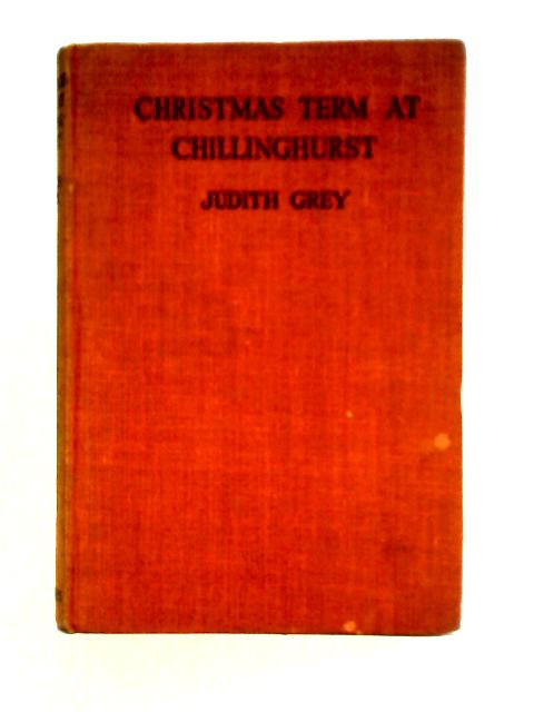 Christmas Term At Chillinghurst von Judith Grey