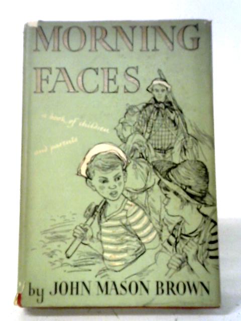 Morning Faces: A Book Of Children And Parents By John M. Brown