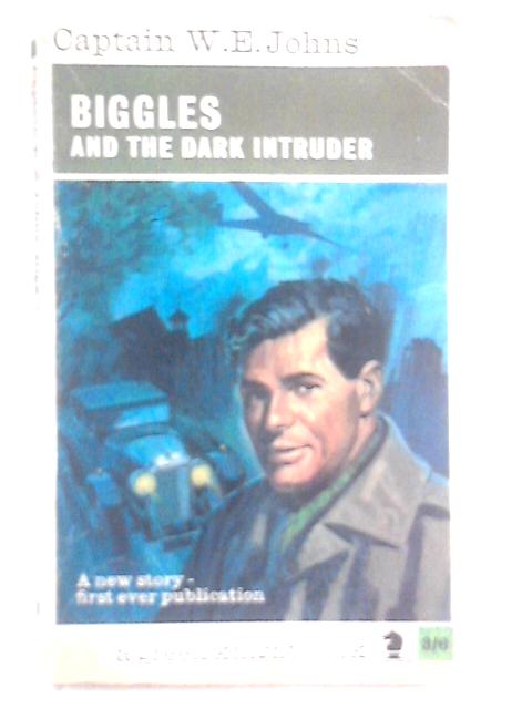 Biggles and The Dark Intruder von Captain W. E. Johns