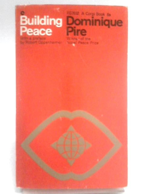 Building Peace von Dominique-Georges Pire