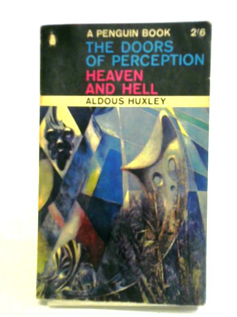 The Doors of Perception and Heaven and Hell von Aldous Huxley