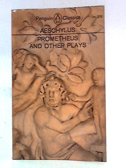 Prometheus Bound, The Suppliants, Seven Against Thebes, The Persians von Aeschylus