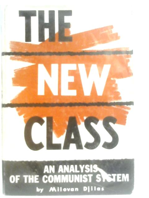 The New Class, An Analysis Of The Communist System von Milovan Djilas