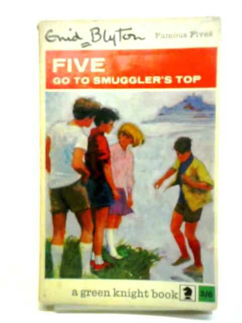 Five Go to Smuggler's Top By Enid Blyton