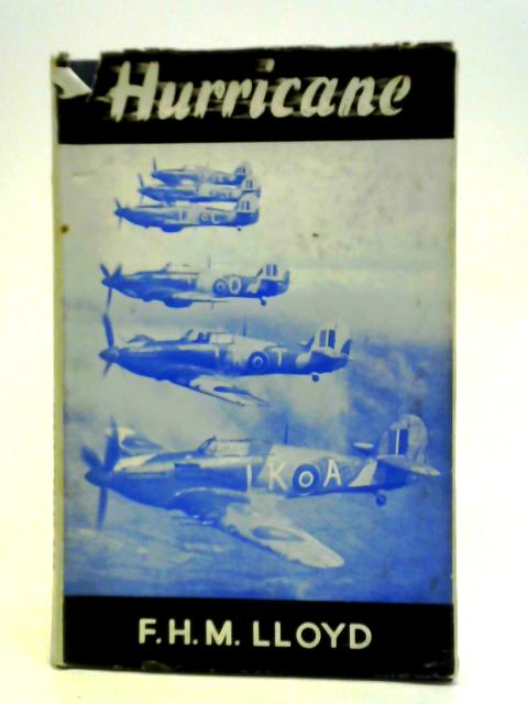 Hurricane: The Story of a Great Fighter von F. H. M. Lloyd