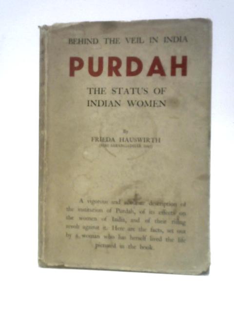 Purdah: The Status of Indian Women von Frieda Hauswirth