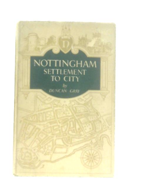 Nottingham Settlement to City By Duncan Gray