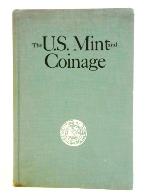 The U.S. Mint and Coinage By Don Taxay