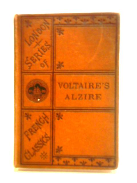 Alzire, ou Les Americains By Voltaire Theodore Karcher