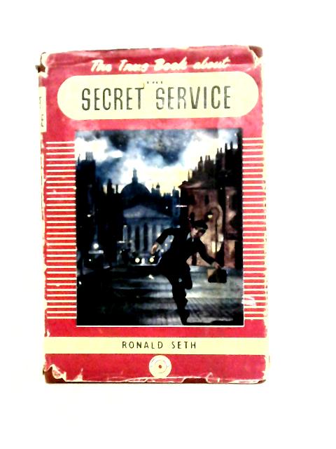 The True Book About The Secret Service By Ronald Seth