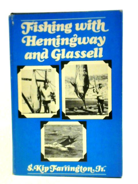 Fishing With Hemingway and Glassell von Selwyn-Kip-Farrington