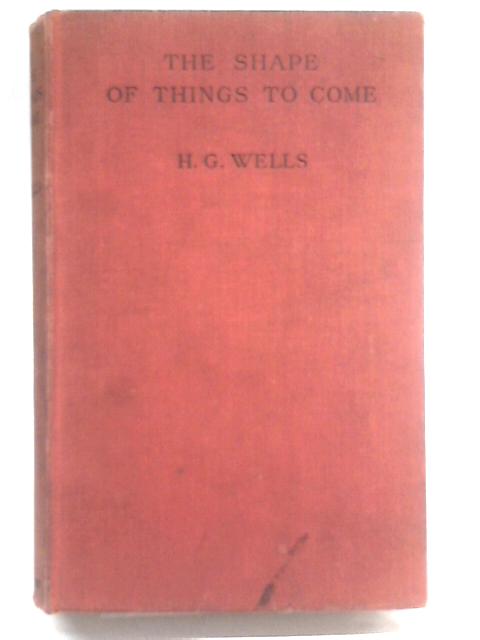 The shape of things to come: the ultimate revolution. von H. G. Wells
