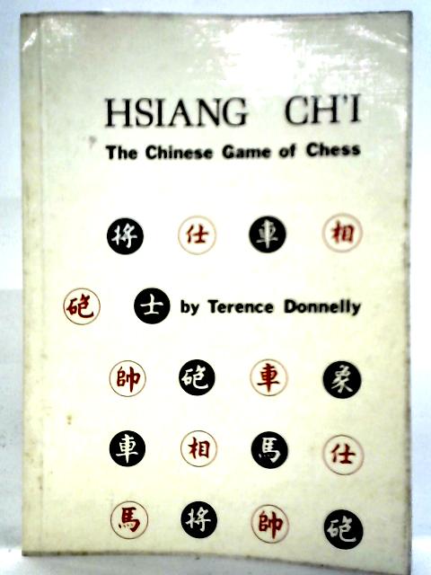 Hsiang Ch'i: The Chinese Game of Chess By Terence Donnelly