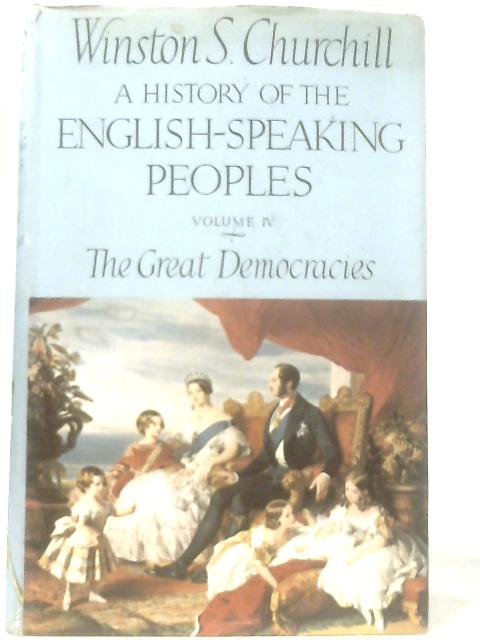 A History of the English-Speaking Peoples Vol IV The Great Democracies von Winston S. Churchill