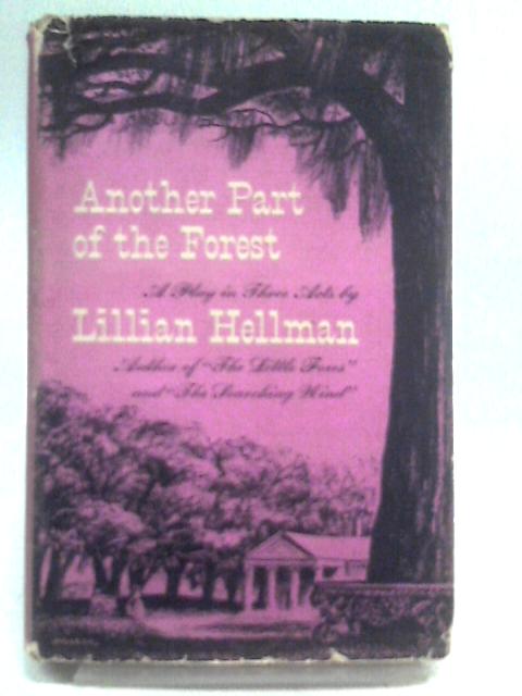 Another Part Of The Forest,: A Play In Three Acts par Lillian Hellman