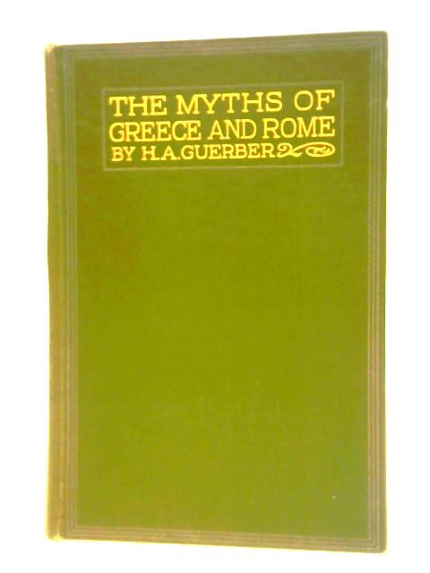 The Myths Of Greece And Rome By H. A. Guerber