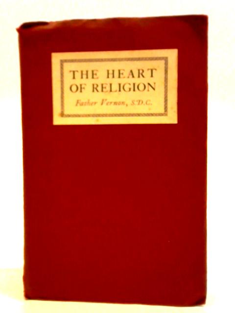 The Heart of Religion von Father Vernon