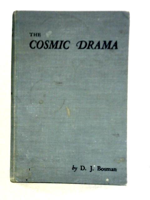 The Cosmic Drama By D. J. Bosman