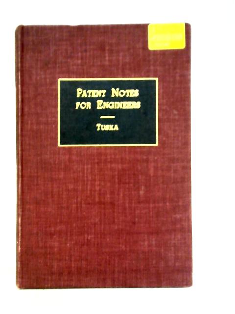 Patent Notes for Engineers By C. D. Tuska